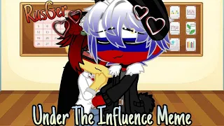 Under The Influence. Meme | RusGer (Cuz Why Not?-) |