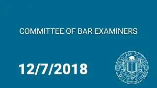 Committee of Bar Examiners Day 1 12-7-18