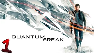 Quantum Break. Прохождение. Часть 1 (Эксперимент со временем)