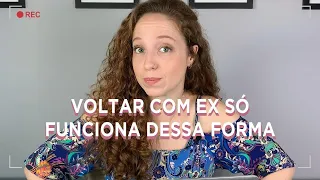 VOLTAR COM O EX SÓ FUNCIONA SE FOR DESSA FORMA