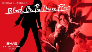 [TEASER] - BLOOD ON THE DANCE FLOOR (SWG Extended Mix) - MICHAEL JACKSON
