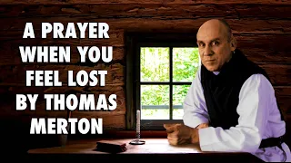 A Prayer When You Feel Lost By Thomas Merton