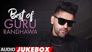 Best of Guru Randhawa | Guru Randhawa Birthday Special | Audio Jukebox | Songs 2018 | T-Series