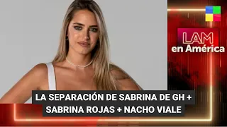 La polémica separación de Sabrina Cortez de GH + Sabrina Rojas - #LAM | Programa completo (9/02/24)