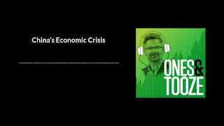 China’s Economic Crisis | Ones and Tooze Ep 98 | An FP Podcast