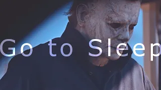 Micheal Myers | Go to sleep [Halloween]