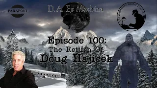 D.A. Ex Machina – Episode 100 – Doug Hajicek Returns For Our 100th Episode!