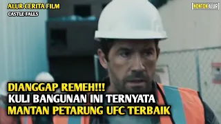 DIKIRA KULI BANGUNAN BIASA TERNYATA PETARUNG UFC PALING BRUT4LL - ALUR CERITA FILM CASTLE FALLS