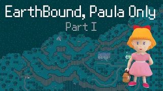 EarthBound, but I can only use Paula [Part 1]