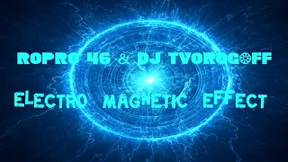 RoPro 46 & DJ TvorogOFF - Electro magnetic effect