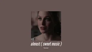 ( slowed down ) almost (sweet music)