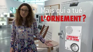 Mais qui a tué l'ornement ? Exposition l'ornement est un crime