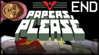 Ending X of 20 - PAPERS, PLEASE - Part 10