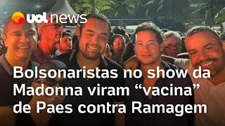 Bolsonaristas em área VIP no show de Madonna viram 'vacina' de Paes contra Ramagem