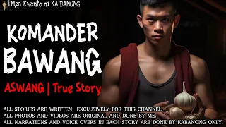 KOMANDER BAWANG | Kwentong Aswang | True Story