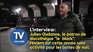 L'interview : Julien Oudanne, patron de la boite de nuit "le  black" :