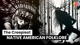 The Creepiest Native American Folklore