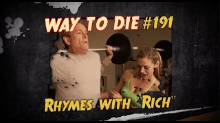 1000 Ways to Die Rhymes With "Rich"