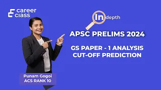 APSC PRELIMS 2024 GS 1 Paper Analysis, Answer Keys, Cut Off Prediction by Punam Gogoi (ACS Rank 10)