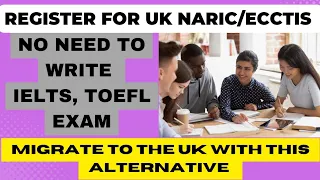 STEP BY STEP PROCESS/ UK NARIC/ECCTIS/PROVE OF ENGLISH PROFICIENCY