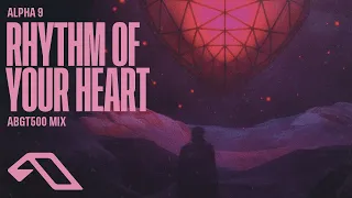 ALPHA 9 - Rhythm of Your Heart (ALPHA 9 ABGT500 Mix) (@arty_music)