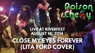 Poison Cherry - Close My Eyes Forever (Lita Ford Cover) [Live at Riverfest 2014]