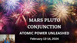 Mars Pluto Conjunction ATOMIC POWER UNLEASHED! February 13-14, 2024