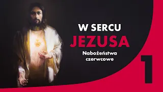 Nabożeństwa Czerwcowe – Serce Jezusa, Syna Ojca Przedwiecznego ❤️