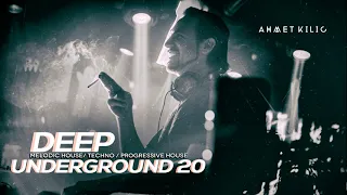 DEEP UNDERGROUND 20 - AHMET KILIC / Melodic Techno Mix