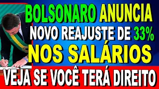 MUDOU TUDO ❗ BOLSONARO ANUNCIA NOVO REAJUSTE DE 33% NOS SALÁRIOS, veja se você terá direito.