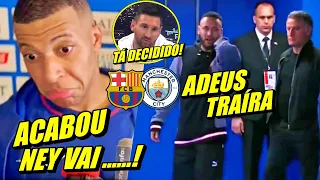 ADEUS MBAPPÉ ! NEYMAR ABANDOU TUDO E DEIXA P$G CHOCADO ! MESSI DECIDI FUTURO E MAIS....