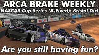 Are you still having fun? | ARCA Brake Weekly -  NASCAR Cup Series Bristol Dirt
