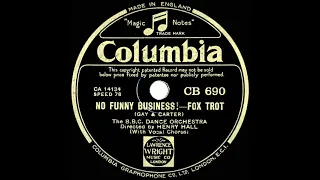 1933 Henry Hall-BBC Dance Orch. - No Funny Business (Les Allen & Phyllis Robins, vocal)