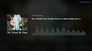 Dirty Minded Girls (Pauline Parker & Juliette Hulme part 1)