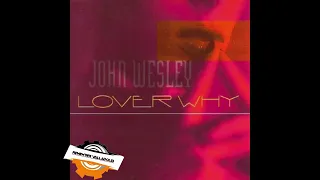 Lover Why  - John Wesley - 1996  ((Century 1985))