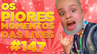 #147 - OS PIORES MOMENTOS DAS LIVES!