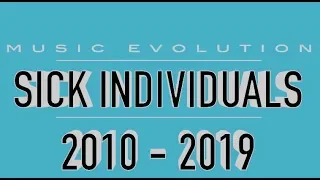 SICK INDIVIDUALS: MUSIC EVOLUTION (2010 - 2019)