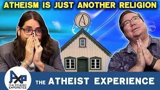 Live Audience Question | Atheism Is Just Another Religion | The Atheist Experience 26.31