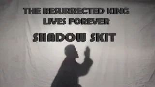 The Resurrected King (Shadow Skit)