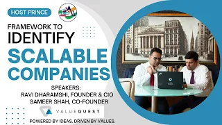 Framework To Identify Scalable Companies | Ravi Dharamshi | Sameer Shah | Value Quest