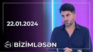 Bizimləsən / 22.01.2024