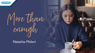 More Than Enough - Natashia Midori (with lyric)