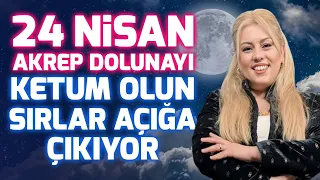 24 Nisan Akrep Dolunayı! Ketum Olun Sırlar  Ortaya Çıkıyor! İfşalara Hazır Olun| Astrolog Ayça Aydın