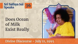 Does Ocean of Milk Exists Really | Excerpt From The Divine Discourse | July 11, 1995