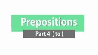 Prepositions - Part 4 (to) ภาษาอังกฤษ ม.1-6