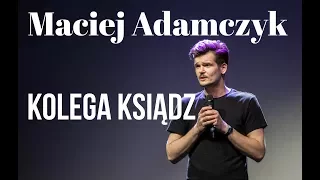 Maciek Adamczyk - Kolega ksiądz | Stand-up Polska