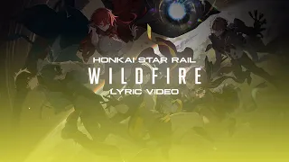 Honkai Star Rail - Wildfire (with lyrics)