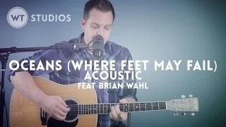 Oceans (Where Feet May Fail) (acoustic) - Worship Tutorials Studios (feat. Brian Wahl)