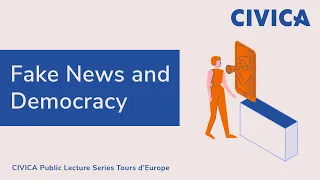 Fake News and Democracy (CIVICA Public Lecture #5)