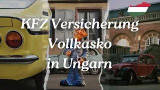 KFZ Versicherung Vollkasko in Ungarn. Wichtig!